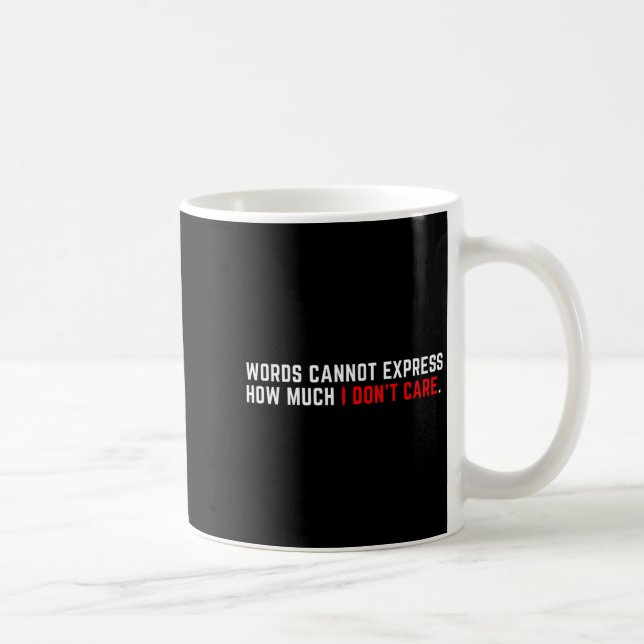 Words Cannot Express How Much I Don't Care  Kaffeetasse (Rechts)