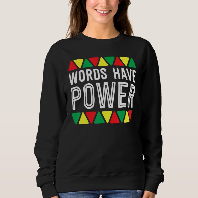 Words Have Power African Pride Rights Black Histor Sweatshirt (Vorderseite)