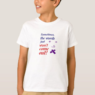 Words Won't Come Out leicht T-Shirt