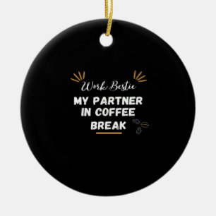 Work Bestie, mein Partner in Coffee Break überdach Keramik Ornament