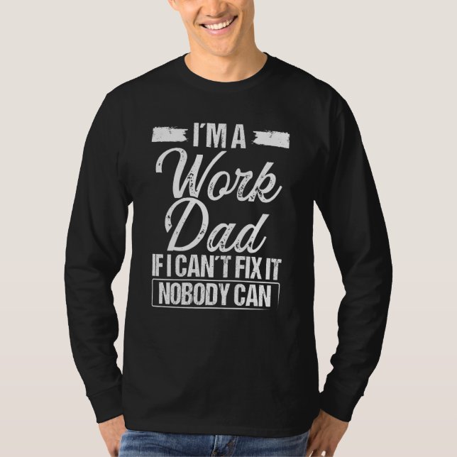 Work Father Co Worker Dad Colleague Job Sarcasm T-Shirt (Vorderseite)