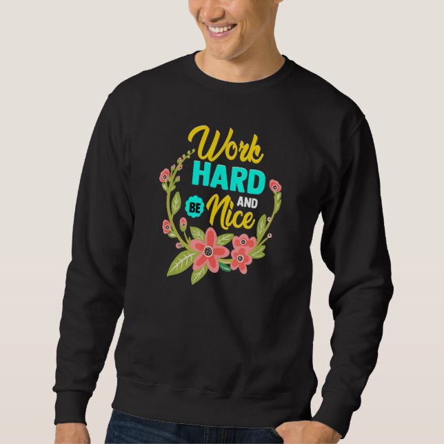 WORK HARD AND BE NICE  Anti Bullying Pro Kindness Sweatshirt (Vorderseite)