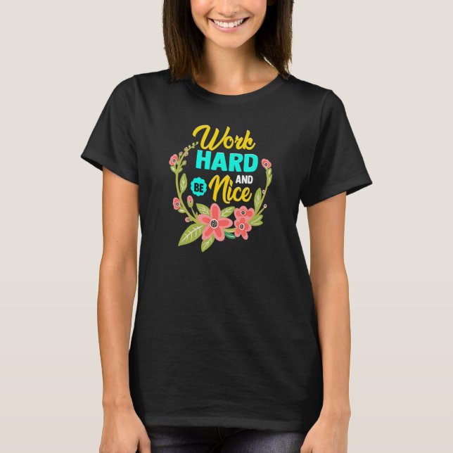 WORK HARD AND BE NICE  Anti Bullying Pro Kindness T-Shirt (Vorderseite)