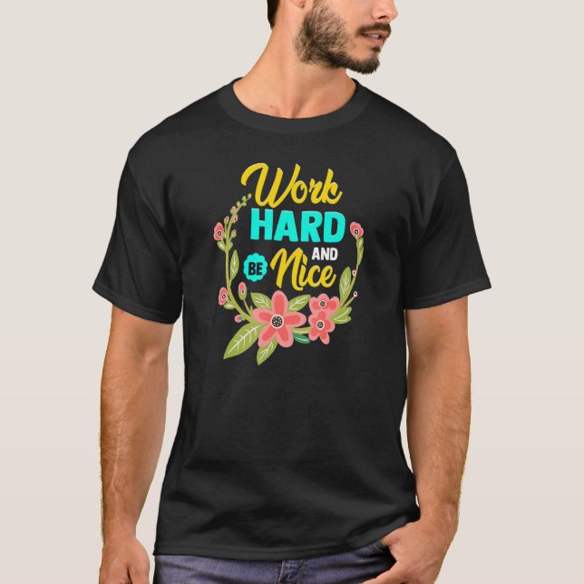 WORK HARD AND BE NICE  Anti Bullying Pro Kindness T-Shirt (Vorderseite)