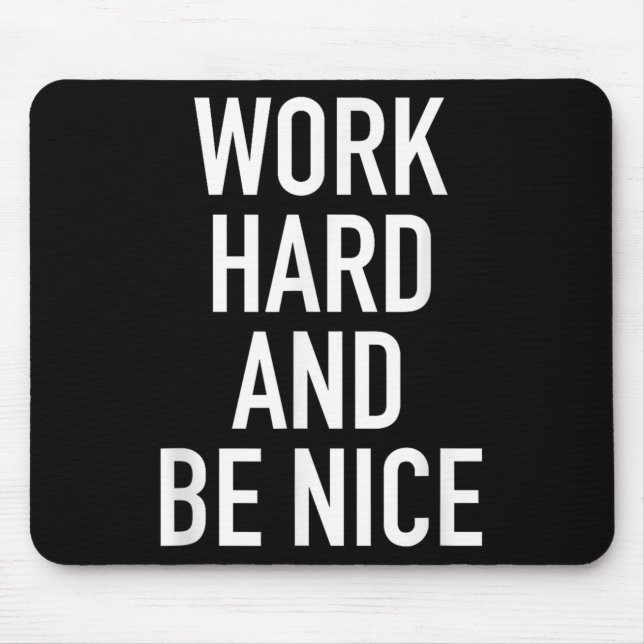 Work Hard And Be Nice - Motivational Quote  Mousepad (Vorne)