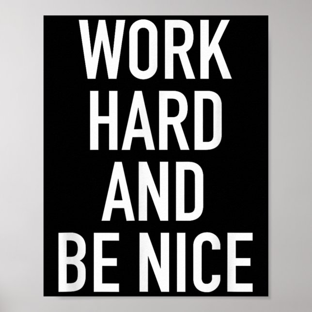 Work Hard And Be Nice - Motivational Quote  Poster (Vorne)
