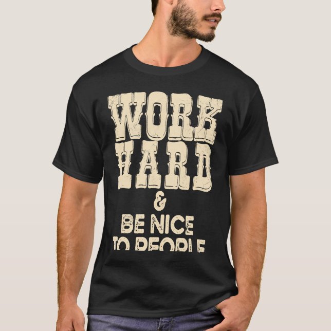 Work Hard And Be Nice Positive Motivational Inspir T-Shirt (Vorderseite)