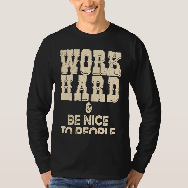 Work Hard And Be Nice Positive Motivational Inspir T-Shirt (Vorderseite)