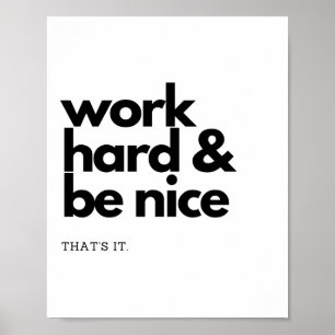 Work Hard and Be Nice. That's It. Poster