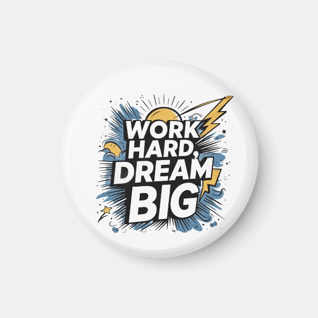 Work Hard Dream Big Button Magnet - Motivational  (Vorne)