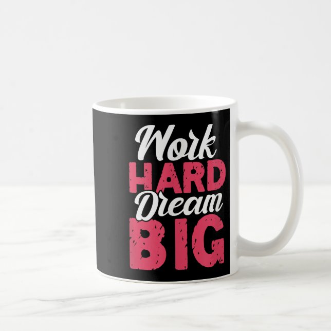 Work Hard Dream Big Motivational Insration Encoura Kaffeetasse (Rechts)