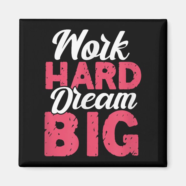 Work Hard Dream Big Motivational Insration Encoura Magnet (Vorne)