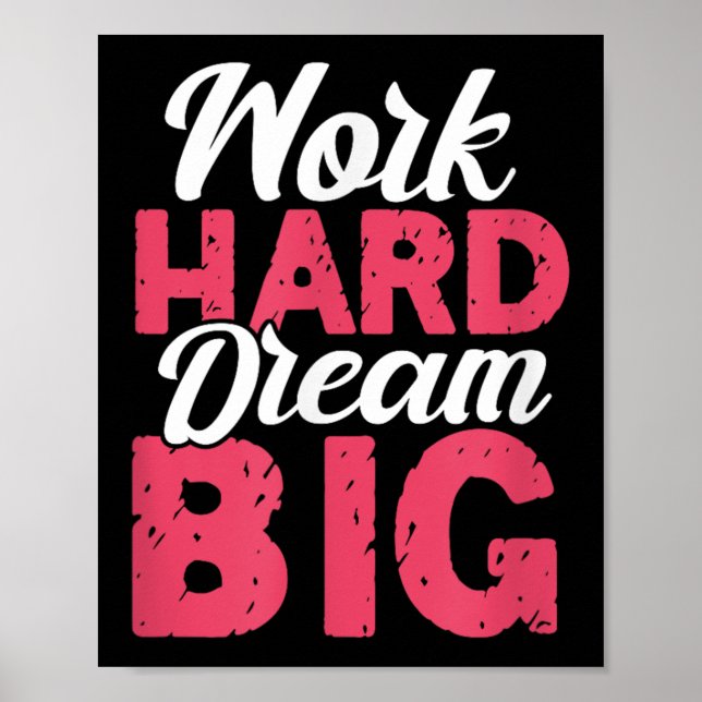 Work Hard Dream Big Motivational Insration Encoura Poster (Vorne)