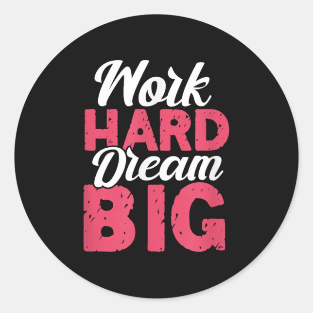 Work Hard Dream Big Motivational Insration Encoura Runder Aufkleber (Vorderseite)