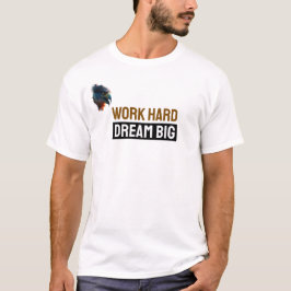 “Work Hard Dream Big” Motivational T-Shirt