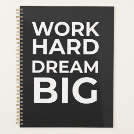 Work Hard Dream Big Planer