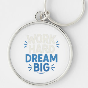 Work Hard Dream Big Schlüsselanhänger