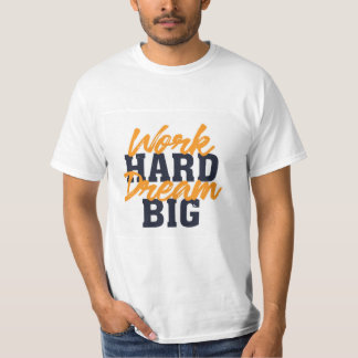 Work Hard Dream Big T - Shirt