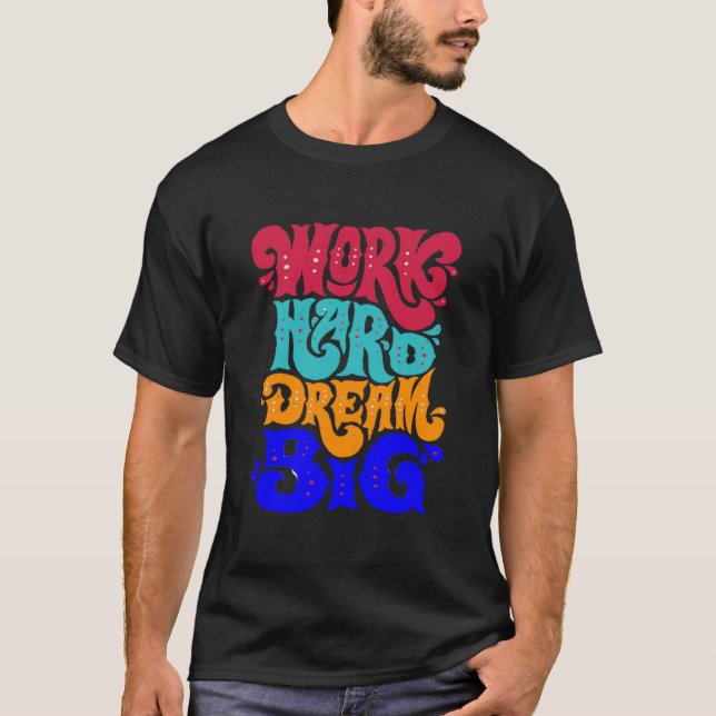 work hard dream big T-Shirt (Vorderseite)
