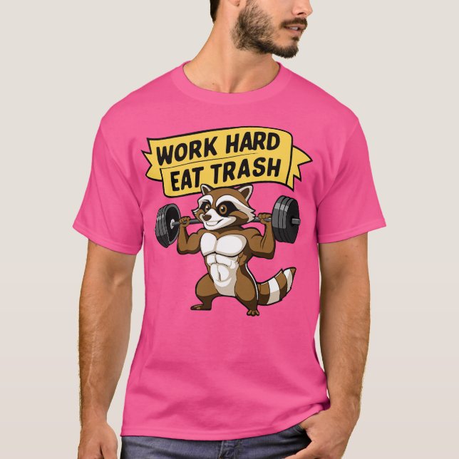 Work Hard Eat Trash Cute Raccoon Gym Pun T-Shirt (Vorderseite)