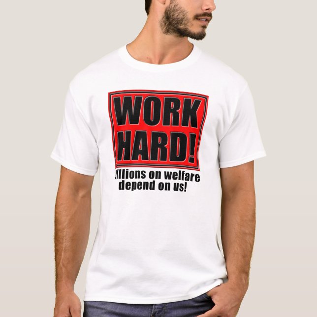 Work Hard for Welfare Funny T - Shirt Redewendunge (Vorderseite)