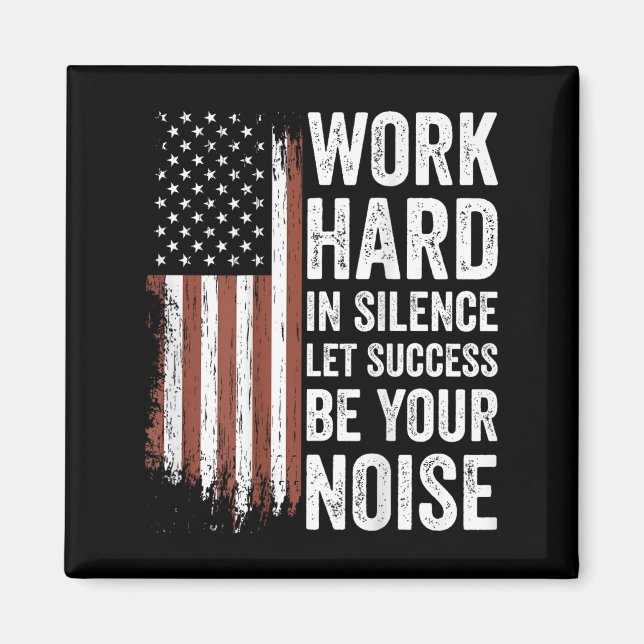 Work Hard In Silence Let Success Be Your Noise (on Magnet (Vorne)