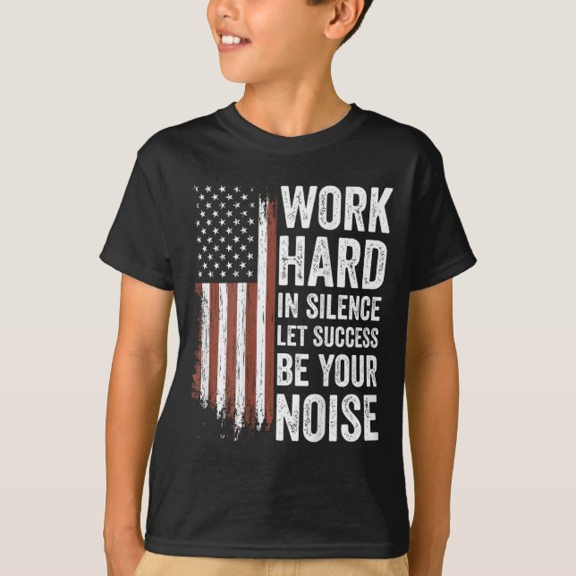 Work Hard In Silence Let Success Be Your Noise (on T-Shirt (Vorderseite)