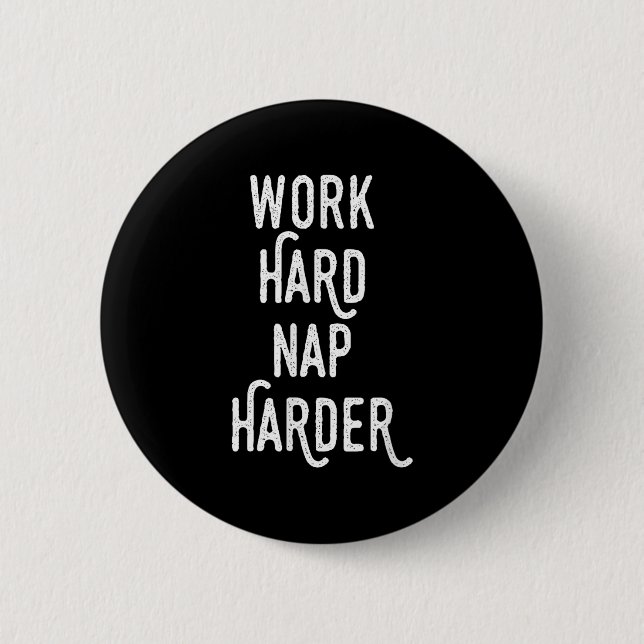 Work Hard Nap Harder _ Funny Motivational Quote Sh Button (Vorderseite)
