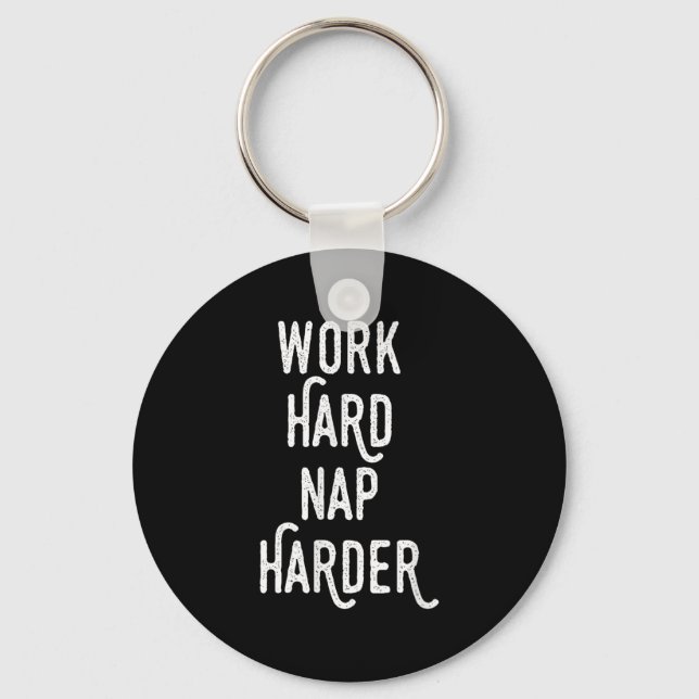 Work Hard Nap Harder _ Funny Motivational Quote Sh Schlüsselanhänger (Vorderseite)
