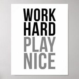Work Hard Play Nice Poster