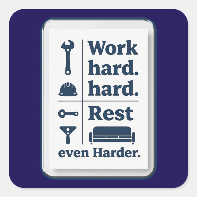 Work Hard Rest Even Harder Minimal Worker Design Quadratischer Aufkleber (Vorderseite)