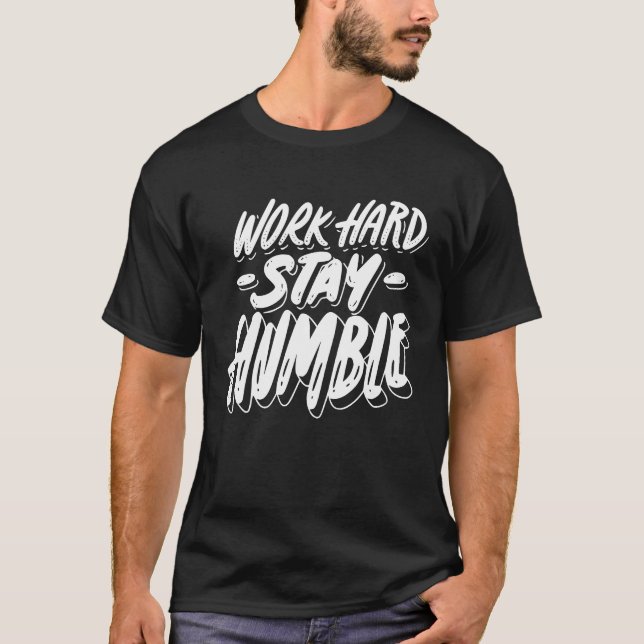 Work Hard Stay Humble Quote Nice T-Shirt (Vorderseite)