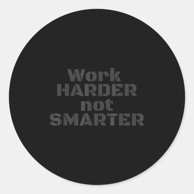 Work Harder Not Smarter Sarcastic Stud People  Runder Aufkleber (Vorderseite)