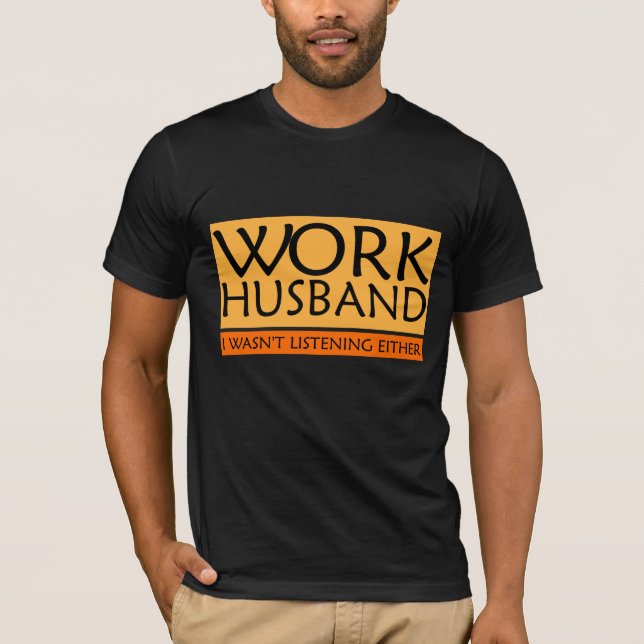 Work Husband T - Shirt (Vorderseite)