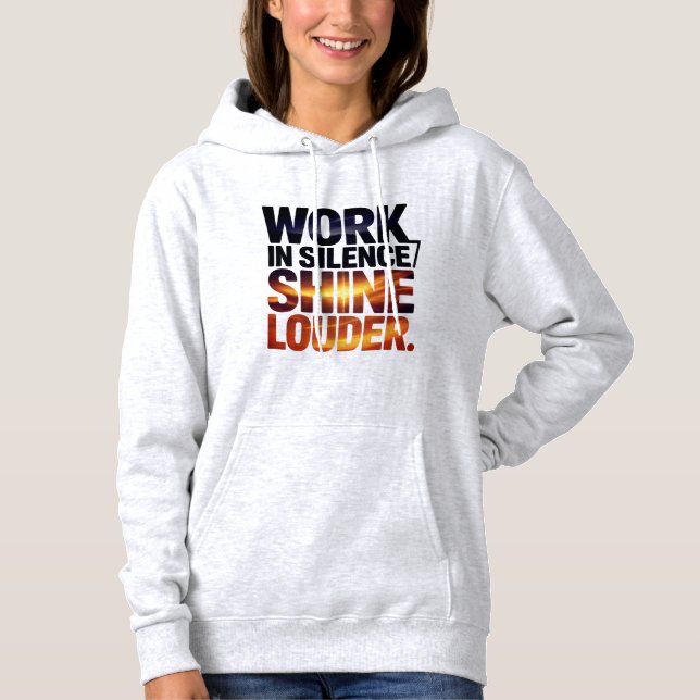 Work in Silence Shine Louder Motivational Women  Hoodie (Vorderseite)