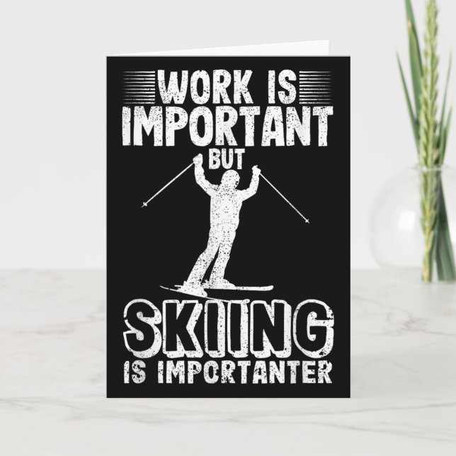 Work Is Important But Skiing Is Importanter Funny  Karte (Vorderseite)