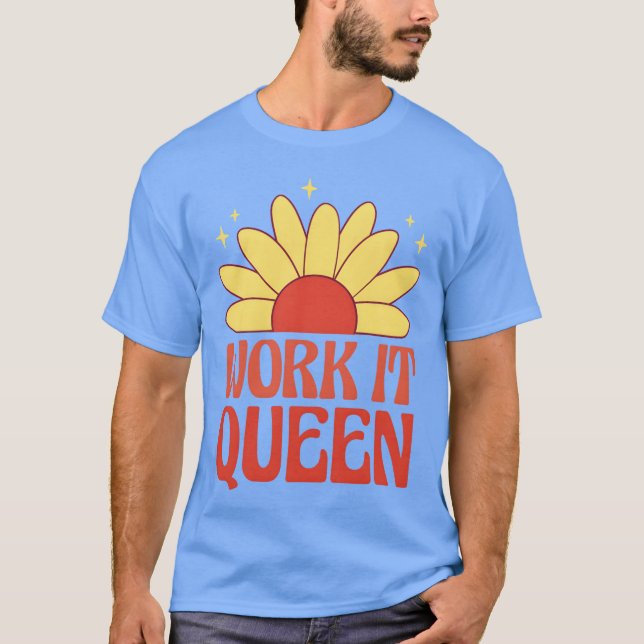 Work it queen feminist quote friends T-Shirt (Vorderseite)