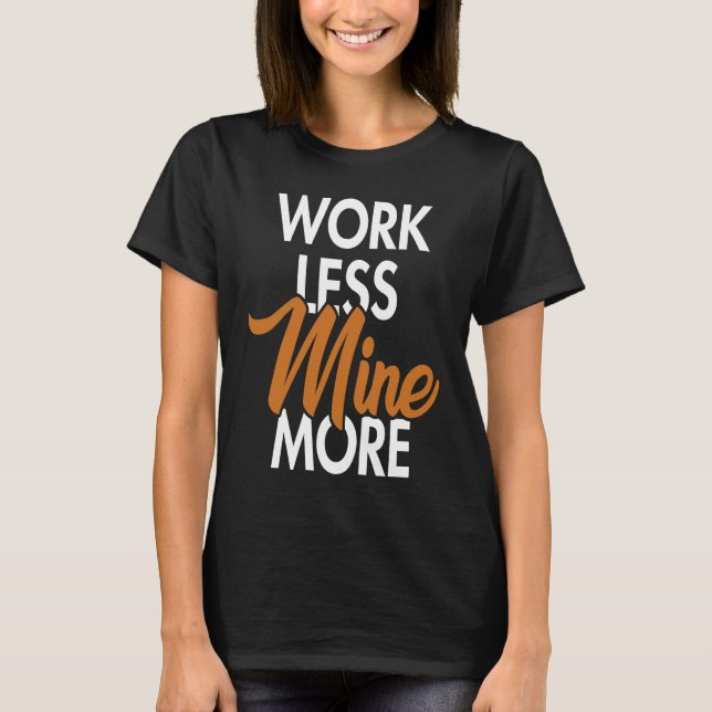 Work Less Mine More Blockchain Cryptocurrency Cryp T-Shirt (Vorderseite)