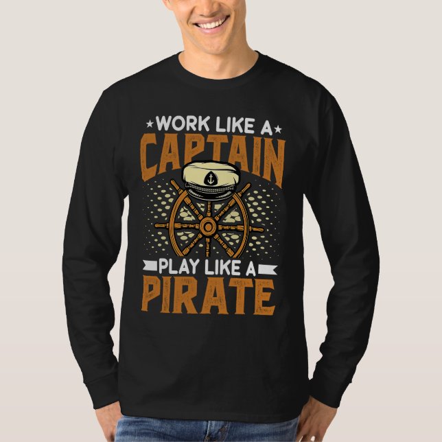 Work Like a Captain Play Like a Pirate   Boat Capt T-Shirt (Vorderseite)