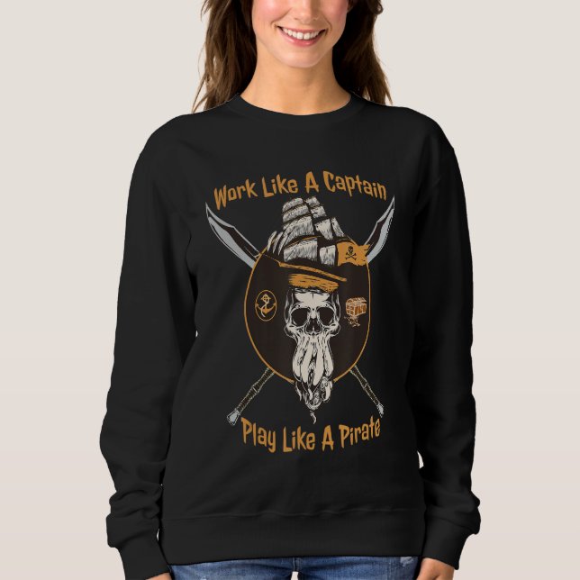 Work Like A Captain Play Like A Pirate   Boating S Sweatshirt (Vorderseite)