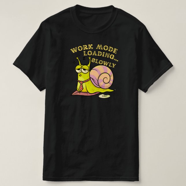 Work Mode Loading Slowly Funny Snail Office Humor  T-Shirt (Design vorne)