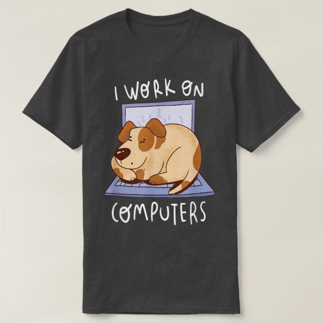 Work On Computer Dog Programme Dog Owner Dog Love T-Shirt (Design vorne)