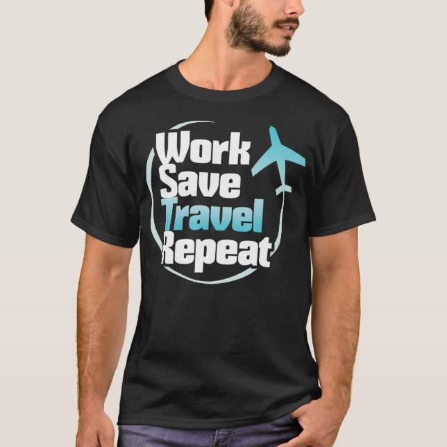 Work Rett Travel Repeat Travel Lover s T-Shirt (Vorderseite)
