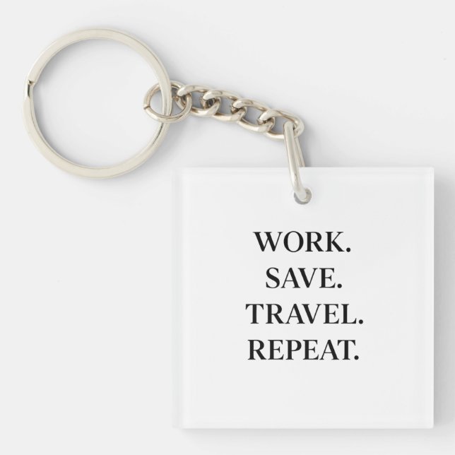 Work. Save. Travel. Repeat.   Schlüsselanhänger (Vorderseite)