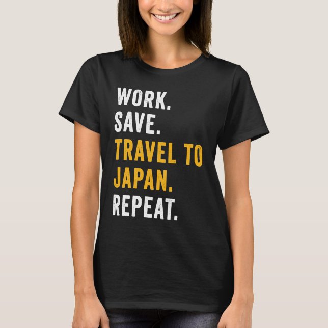 Work Save Travel To Japan Repeat Japanese Trip Tou T-Shirt (Vorderseite)