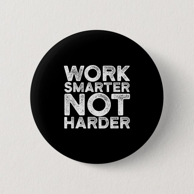 Work Smarter Not Harder Motivational Apparel  Button (Vorderseite)