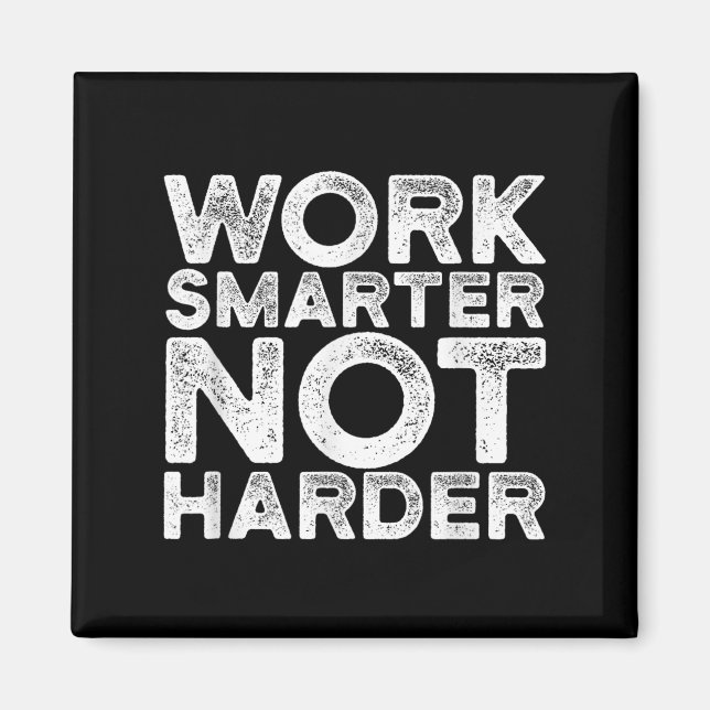 Work Smarter Not Harder Motivational Apparel  Magnet (Vorne)