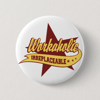 Workaholic unersetzlich button