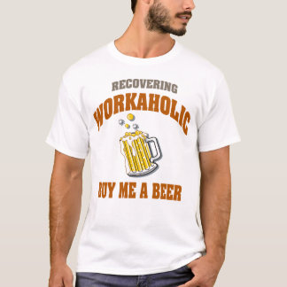 Workaholic wieder herstellend, kaufen Sie mich ein T-Shirt