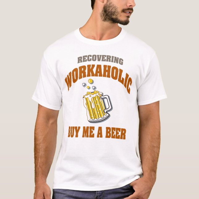 Workaholic wieder herstellend, kaufen Sie mich ein T-Shirt (Vorderseite)